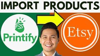 How To Import Products From Printify To Etsy (Best Method)