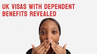 UK Visas with Dependent Benefits Revealed!