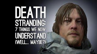 Death Stranding: 7 Things We’re Starting to Understand, We Think, Maybe?