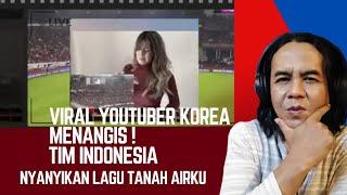 Viral Youtuber Korea Menangis, Sebut Tim Indonesia, Lagu Tanah Airku Mendunia !@lensawaktu