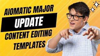 Powerful Aiomatic Update: AI Content Editor Templates! 