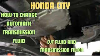 HONDA CITY  how to change automatic transmission fluid CVT FLUID and transmission filter