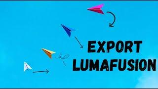 EXPORT LUMAFUSION VIDEO | SHARE YOUR WORK WORLDWIDE