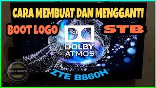 CARA MEMBUAT DAN MENGGANTI BOOT LOGO STB ZTE B860H