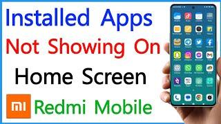 Installed Apps Not Showing On Home Screen Redmi | Apps Not Showing On Home Screen Mi