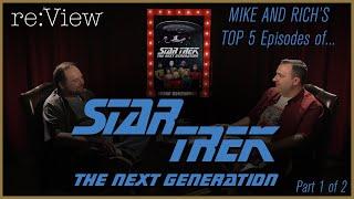 Mike and Rich's Top 5 Star Trek TNG Episodes! - re:View (part 1)