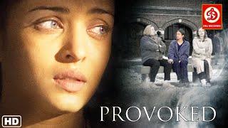 Provoked (Hindi) | Aishwarya Rai | Nandita Das | Robbie Coltrane | Superhit Hindi Full Movie