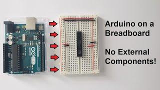 Running an Arduino on a breadboard with NO EXTERNAL COMPONENTS / How to FLASH an Arduino BOOTLOADER