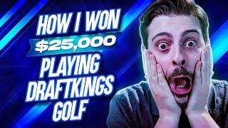 How I won $25,000 Playing Draftkings Golf