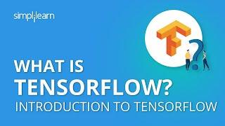 What is TensorFlow? | Introduction to TensorFlow | TensorFlow Tutorial for Beginners | Simplilearn