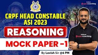 CRPF Head Constable Mock Test 2023 | Reasoning | CRPF ASI Model Paper 2023 | Day 1 | Lavish Sir