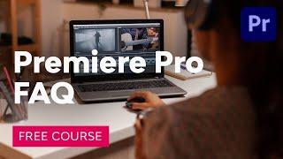 Ultimate Premiere Pro Guide | FAQ