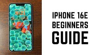 iPhone 16e - Complete Beginners Guide