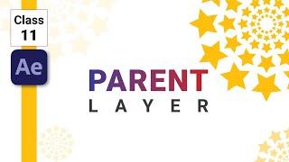Parent Layer in After Effects - After Effects Tutorial - Class 11