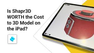 3D Modelling on the iPad with Shapr3D | Is it WORTH the cost?