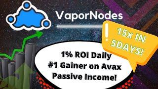 VaporNodes VPND Update! 15x in 5 Days! Crypto Nodes 1% ROI Daily #1 Gainer on Avax Passive Income