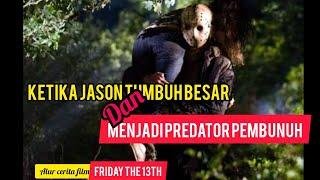 KETIKA JASON TUMBUH BESAR & MENJADI PREDATOR PEMBUNUH |Alur cerita Film Friday the 13th