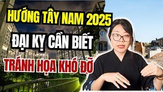 Hướng Tây Nam 2025 đại kỵ cần biết để tránh họa khó đỡ | Cô Chi Phong Thủy