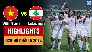 Highlights Việt Nam vs Lebanon | Sao nữ VN qua 3 người mở tuyệt phẩm - VN huỷ diệt đối thủ 3 bàn