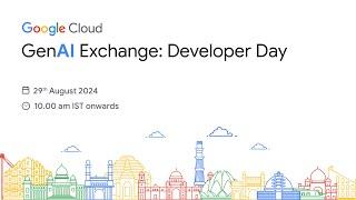 GenAI Exchange: Developer Day