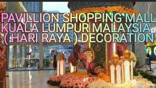 PAVILLION SHOPPING MALL KUALA LUMPUR MALAYSIA ( HARI RAYA )                DECORATION