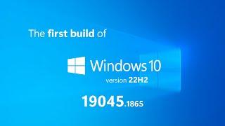 Windows 10 build 19045.1865 - the first build of version 22H2 (KB5015878)