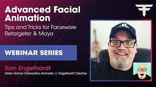 Advanced Facial Animation: Tips & Tricks for Faceware Retargeter & Maya ft. Tom Engelhardt | Webinar