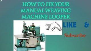 How to remove and Fix the Loopers on your manual overlock weaving machine