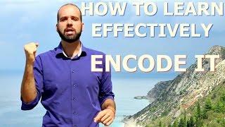 How to Learn Effectively Anything - Encode It