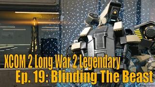 XCOM 2 Long War 2 Legendary - Ep. 19: Blinding The Beast (Destroy Relay OP)