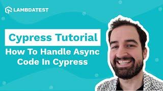 How To Handle Cypress Async Commands? Smart Hacks | Cypress Tutorial | Part IV