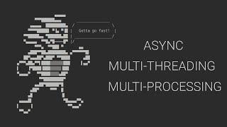 Python Asynchronous Programming - 3 vs MultiThreading vs MultiProcessing