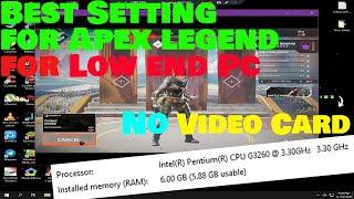 Best Setting For Apex Legend For ''Low End PC'' With ''No Video Card''