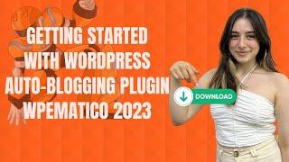 Getting Started with WordPress Autoblogging Plugin WPeMatico 2023