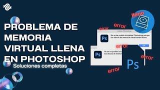 Photoshop | Los discos de memoria virtual están llenos [Soluciones 2024]