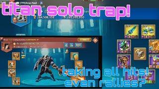 solo trapping in titan kingdoms! my solo trap against gang bangs and even rallies?? #lordsmobile