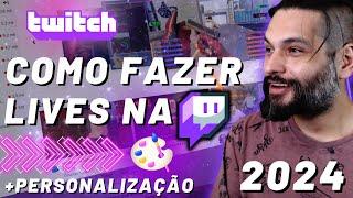 Como começar a fazer LIVE na Twitch do ZERO com Personalização COMPLETA - Guia do Streamer 2024