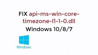 FIX api-ms-win-core-timezone-l1-1-0.dll Windows 10/8/7 [UPDATED 2021]