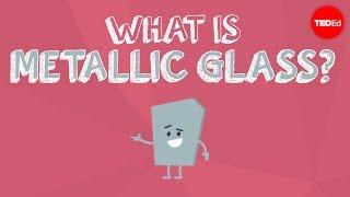 What is metallic glass? - Ashwini Bharathula