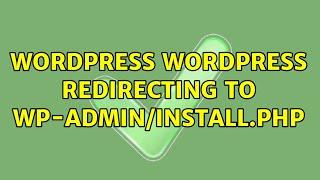 Wordpress: WordPress Redirecting to wp-admin/install.php (8 Solutions!!)