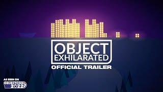 Object Exhilarated - OFFICIAL TRAILER