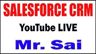 SALESFORCE CRM tutorials  by Mr. Sai  Sir