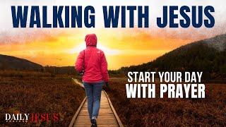 Walk By Faith Not Your Sight | A Blessed Morning Prayer To Start Your Day With God