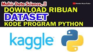 MAHIR DATA SCIENCE ‼️‼️ CARA DOWNLOAD RIBUAN DATASET & SCRIPT PYTHON DI KAGGLE