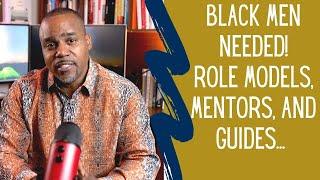 We Need Positive Black Mentors, Role Models, and Guides to Help Black Boys Level Up: The Cure.