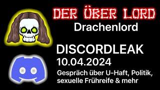 Drachenlord - Discord Leak 10.04.2024 ein Gespräch über U-Haft, Politik, sexuelle Frühreife & mehr