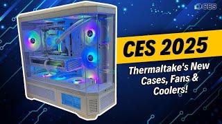 CES 2025: Thermaltake's New Cases, Fans & Coolers!