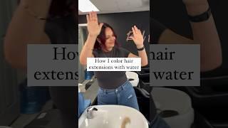 Coloring hair with water How I color hair extensions #haircolor #haircolortips