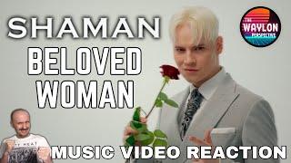 MY REACTION TO SHAMAN - Beloved Woman ( ЛЮБИМАЯ ЖЕНЩИНА ) | Music Video | He's having TOO MUCH FUN!!