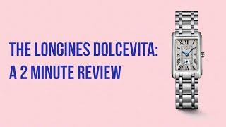 The Longines DolceVita: A 2 Minute Review